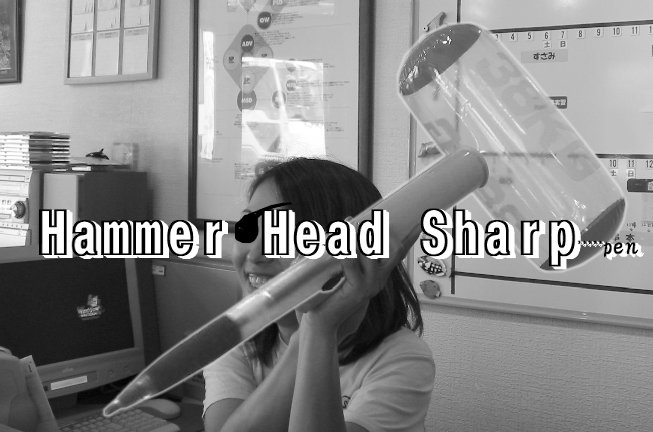 Hammer Head Sharp...pen